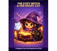 The Cozy Witch & Her Ghost Cat Coloring Book: A magical cozy colouring adventure for all ages