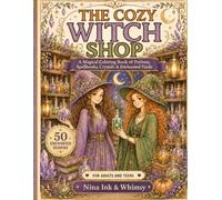 The Cozy Witch Shop: A Magical Coloring Book of Potions, Spellbooks, Crystals, and Enchanted Finds (The Cozy Witch Shop Coloring Books)