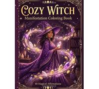 The Cozy Witch's Fortune Grimoire: A Magical Coloring Spellbook for Luck, Love and Abundance - Enchanting Rituals to Color Your Way to a Charmed Life