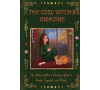 The Cozy Witch's Grimoire: A Guided Journal for Lunar Phases, Crystals and Herbs