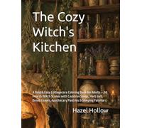 The Cozy Witch's Kitchen: A Bold & Easy Cottagecore Coloring Book for Adults - 50 Hearth Witch Scenes with Cauldron Soups, Herb Jars, Bread Loaves, Apothecary Pantries & Sleeping Familiars