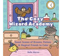 The Cozy Wizard Academy: Sweet Scenes of Brooms, Potions & Magical Friends to Color