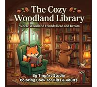 The Cozy Woodland Library Coloring Book: Where Woodland Friends Read and Dream in Quiet Moments (Cute & Cozy Friends Colouring Books)