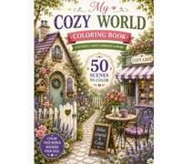 The Cozy World Coloring Book: 50 Relaxing Coloring Pages of Cozy Scenes & Warm Places
