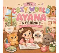 The Cozy World of Ayana & Friends: A Cozy Coloring Book Inspired by Friendship and Love