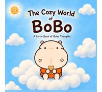 The Cozy World of BoBo: A Little Book of Quiet Thoughts