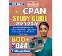 The CPAN Study Guide 2025-2026: 800+ Practice Questions and Answers with Detailed Explanations for the Certified Post Anesthesia Nurse Exam