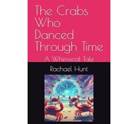 The Crabs Who Danced Through Time: A Whimsical Tale (Whimsical Tales Series)
