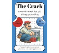 The Crack: A word search for all things plumbing: Word searches with easy to read print about plumbers, wrenches, pipes, and more {6x9 inches, 110 ... between jobs downtime, relaxation, and more