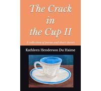 The Crack in the Cup II: A collection of poems and short stories