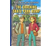 The Cracking Skate Park Ramp. Ben & Belle: Teen Engineers Book 1: STEM Based Stories to Introduce Engineering Concepts & Principles. (Riverbend Grove STEM Series)