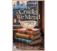 The Cracks We Mend: A Story of Love, Loss, and the Beauty in Broken Things