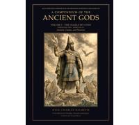 The Cradle of Cities: Mythologies of the Hittites, Canaanites, and Phoenicians (A Compendium of the Ancient Gods)