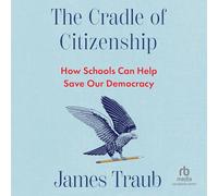 The Cradle of Citizenship: How Schools Can Help Save Our Democracy