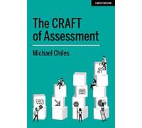The CRAFT Of Assessment: A whole school approach to assessment of learning