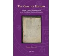 The Craft of History: Turning History Into a Discipline in the Twelfth and Thirteenth Centuries