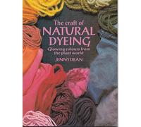 The Craft of Natural Dyeing: Glowing Colours from the Plant World