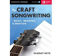 The Craft of Songwriting: Music, Meaning, & Emotion - Includes Downloadable Audio