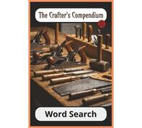 The Crafters Compendium Word Search: A Journey Through 55 Creative Hobbies and DIY Crafts ... Great Gift for Fathers Day, DIY, Crafters, Craft lovers