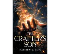 The Crafter's Son: Book One of the Exciting New Coming of Age Epic Fantasy Series, The Crafter Chronicles