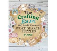 The Crafting Escape: 100 Craft-Themed Word Search Puzzles for Adults: 100 Craft-Themed Word Search Puzzles for Adults
