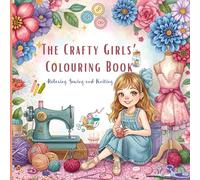 The Crafty Girls’ Colouring Book: Relaxing Sewing and Knitting
