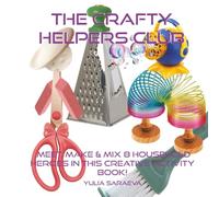 The Crafty Helpers Club: Meet, Make and Mix 8 Household Heroes ! (The Helpful Characters Series)