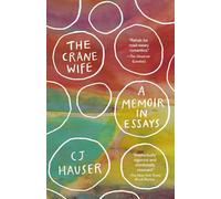 The Crane Wife: A Memoir in Essays