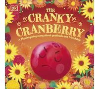 The Cranky Cranberry: A Thanksgiving Story About Gratitude and Friendship (First Seasonal Stories)