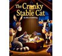 The Cranky Stable Cat: A Funny Christmas Bible Bedtime Story for Kids