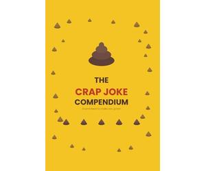 The Crap Joke Compendium: 300 Hilariously Bad Puns, Dad Jokes & One-Liners for Kids and Adults - The Ultimate Funny Joke Book Gift for All Ages