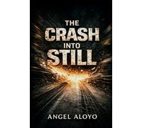 THE CRASH INTO STILL