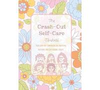 The Crash-Out Self-Care Journal: Your companion for emotional faceplants and questionable choices.