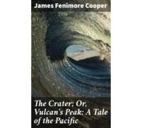 The Crater; Or Vulcans Peak: A Tale Of The Pacific (ebook)
