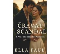 The Cravat Scandal: A Pride and Prejudice Variation (The Paths to Pemberley)