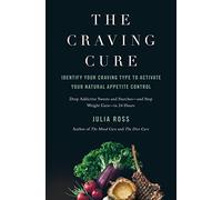 The Craving Cure: Identify Your Craving Type to Activate Your Natural Appetite Control