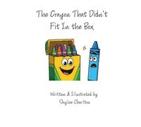 The Crayon That Didn't Fit in the Box: A story about how having unique qualities is good.