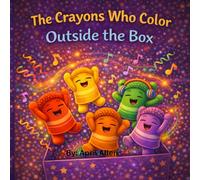 The Crayons Who Color Outside the Box (April Bookies/Soft and Comforting coloring books)