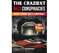 The Craziest Nazi Conspiracies: Where Horror Meets Conspiracy (Conspiracy Books)