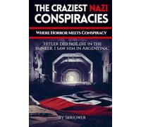 The Craziest Nazi Conspiracies: Where Horror Meets Conspiracy (Revised Edition) (Conspiracy Books)