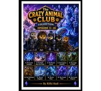 The Crazy Animal Club Collection: Episode 11 - 20: Epic Adventures Across the Crystal Realms