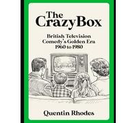 The Crazy Box: British Television Comedy's Golden Era 1960 to 1980: LARGE PRINT EDITION (The Golden Age of Entertainment)