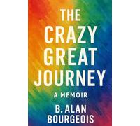 The Crazy Great Journey: A Short Memoir