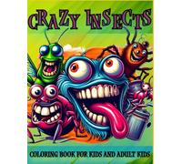 The Crazy Insects Coloring Book: Coloring Book for Kids and Adult Kids