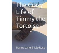 The Crazy Life of Timmy the Tortoise