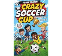 The Crazy Soccer Cup: Draw Your Own Soccer Comics - 14 Hilarious Stories to Complete: Activity Book for Kids Ages 6-10 with Secret Drawing Tricks (COMIC CREATOR SERIES)