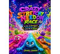THE CRAZY STRETCHY NEEDOH RACE: A Tale of Champions, Friendship, and a Little Bit of Slime