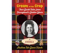 The Cream of the Crop: Tour Guide Tales from Disneyland’s Golden Years