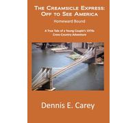 The Creamsicle Express Off to See America: Homeward Bound
