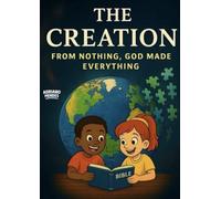 THE CREATION: From nothing, God made everything
